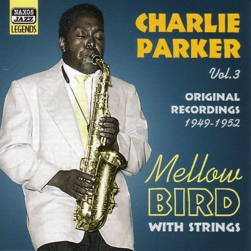 チャーリー・パーカー Charlie Parker - Bird on the Side (1941-1947) - Naxos: 8120622