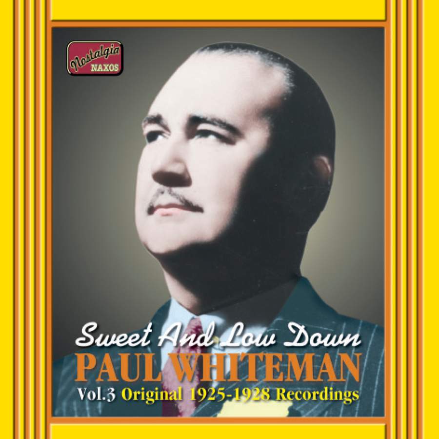 Paul Whiteman Sweet And Low Down 1925 1928 Naxos Cd Or Download Presto Music