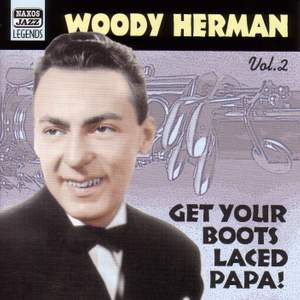 Woody Herman - Get Your Boots Laced Papa! (1938-1943)
