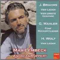 Brahms: Vier Ernste Gesänge & Vier Lieder, Mahler: Rückert-Lieder, Wolf: Vier Lieder