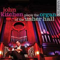John Kitchen plays the Organ of the Usher Hall Volume 1