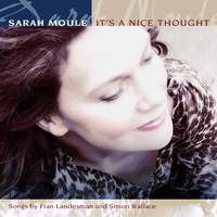 Sarah Moule: It's A Nice Thought