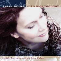 Sarah Moule: It's A Nice Thought
