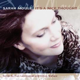 Sarah Moule: It's A Nice Thought
