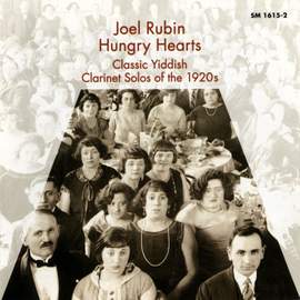 Hungry Hearts - Classic Yiddish Clarinet Solos of the 1920s
