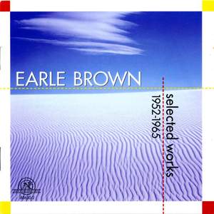Earle Brown - Selected Works 1952 - 1965