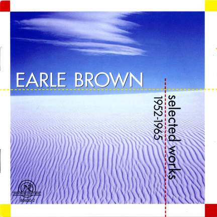 Earle Brown - Selected Works 1952 - 1965