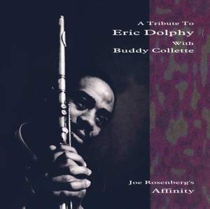 Joe Rosenberg's Affinity: A Tribute To Eric Dolphy With Buddy Collette.