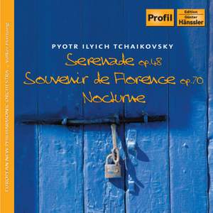 Tchaikovsky: Serenade, Nocturne & Souvenir de Florence