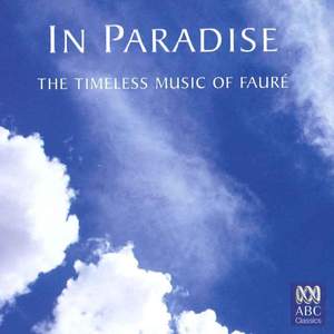 In Paradise - The Timeless Music of Fauré