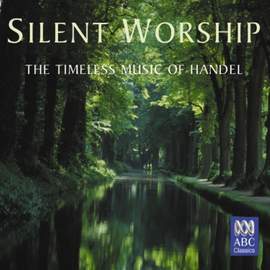Silent Worship - The Timeless Music of Handel