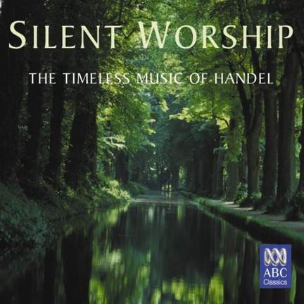 Silent Worship - The Timeless Music of Handel