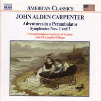 Carpenter, J A: Symphony No. 1, etc.