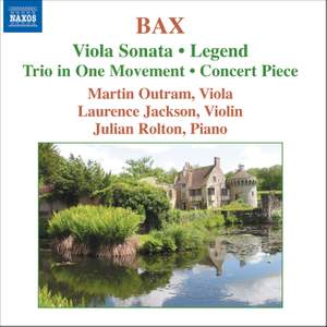 Bax: Viola Sonata, Legend, Trio in One Movement, Concerto Piece