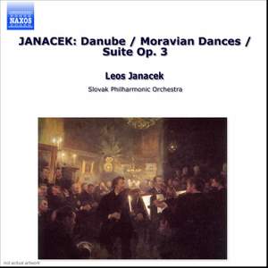 Janacek: The Danube, Moravian Dances & Suite No. 3