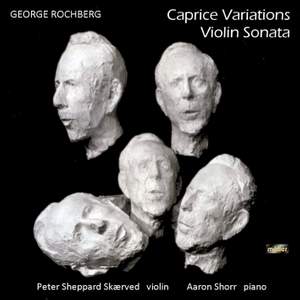 George Rochberg: Violin Sonata & Caprice