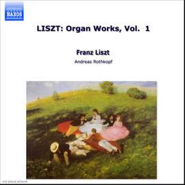 Liszt: Organ Works, Vol. 1