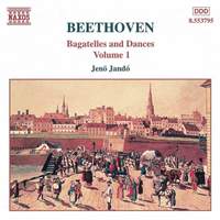 Beethoven: Bagatelles And Dances, Vol. 1