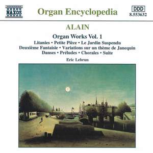 Alain: Organ Works, Vol. 1