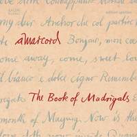 : The Book of Madrigals - Secular vocal music of the European Renaissance