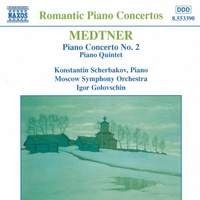 Medtner: Piano Concerto No. 2 & Piano Quintet