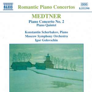 Medtner: Piano Concerto No. 2 & Piano Quintet