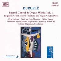 Duruflé - Sacred Choral & Organ Works, Vol. 1