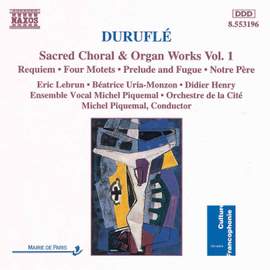 Duruflé - Sacred Choral & Organ Works, Vol. 1