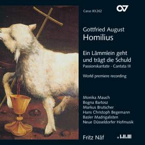 Homilius: Ein Lämmlein geht und trägt die Schuld – Passion cantata HoWV.1