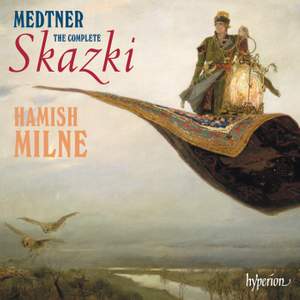 Medtner - The Complete Skazki