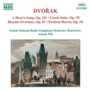 Dvorak: A Hero's Song, Czech Suite, Hussite Overture & Festival March