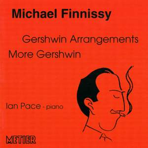 Finnissy: Gershwin Arrangements & More Gershwin