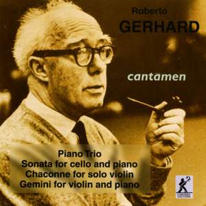 Roberto Gerhard: Piano Trio, Cello Sonata, Chaconne & Gemini