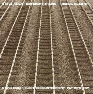 Reich: Different Trains & Electric Counterpoint
