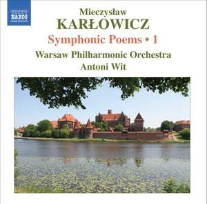 Karlowicz - Symphonic Poems Volume 1