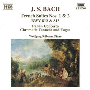 Bach: French Suites Nos. 1 & 2, Italian Concerto, Chromatic Fantasia & Fugue