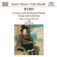 Byrd: Consort And Keyboard Music, Songs And Anthems