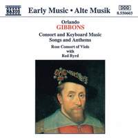 Gibbons: Consort And Keyboard Music, Songs And Anthems