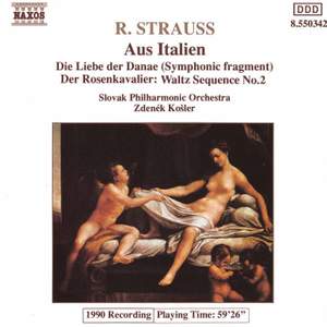 Strauss: Aus Italien, Die Liebe der Danae & Waltz Sequence No. 2 from Rosenkavalier