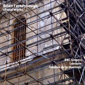 Brian Ferneyhough - Choral Works
