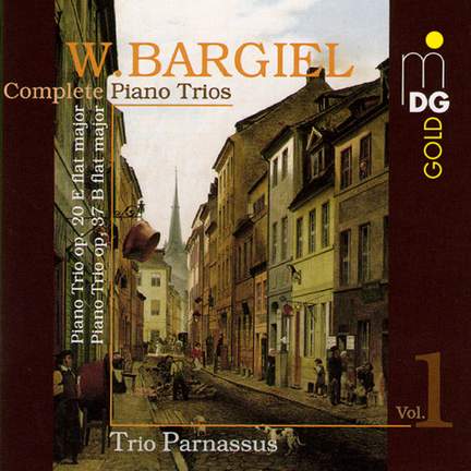 Bargiel: Complete Piano Trios Vol. 1