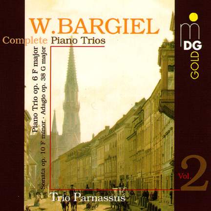 Bargiel: Complete Piano Trios Vol. 2