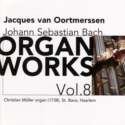 Bach - Organ Works Volume 8