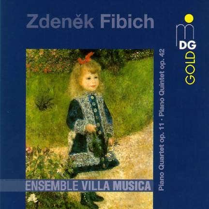 Fibich: Piano Quartet in E minor, Op. 11, etc.