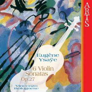Ysaÿe: Six Sonatas for solo violin Op. 27