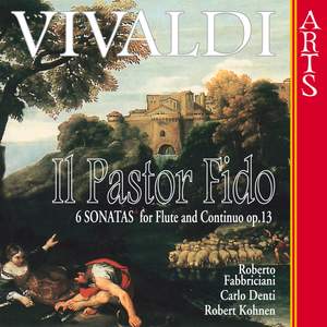 Vivaldi: Sonatas (6) for Flute & Continuo, Op. 13 'Il pastor fido'