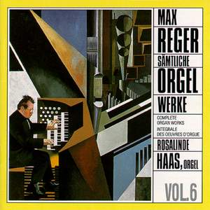 Reger: Complete Organ Works Vol. 6
