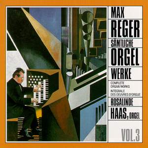 Reger: Complete Organ Works Vol. 3