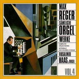 Reger: Complete Organ Works Vol. 4
