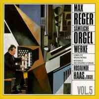 Reger: Complete Organ Works Vol. 5